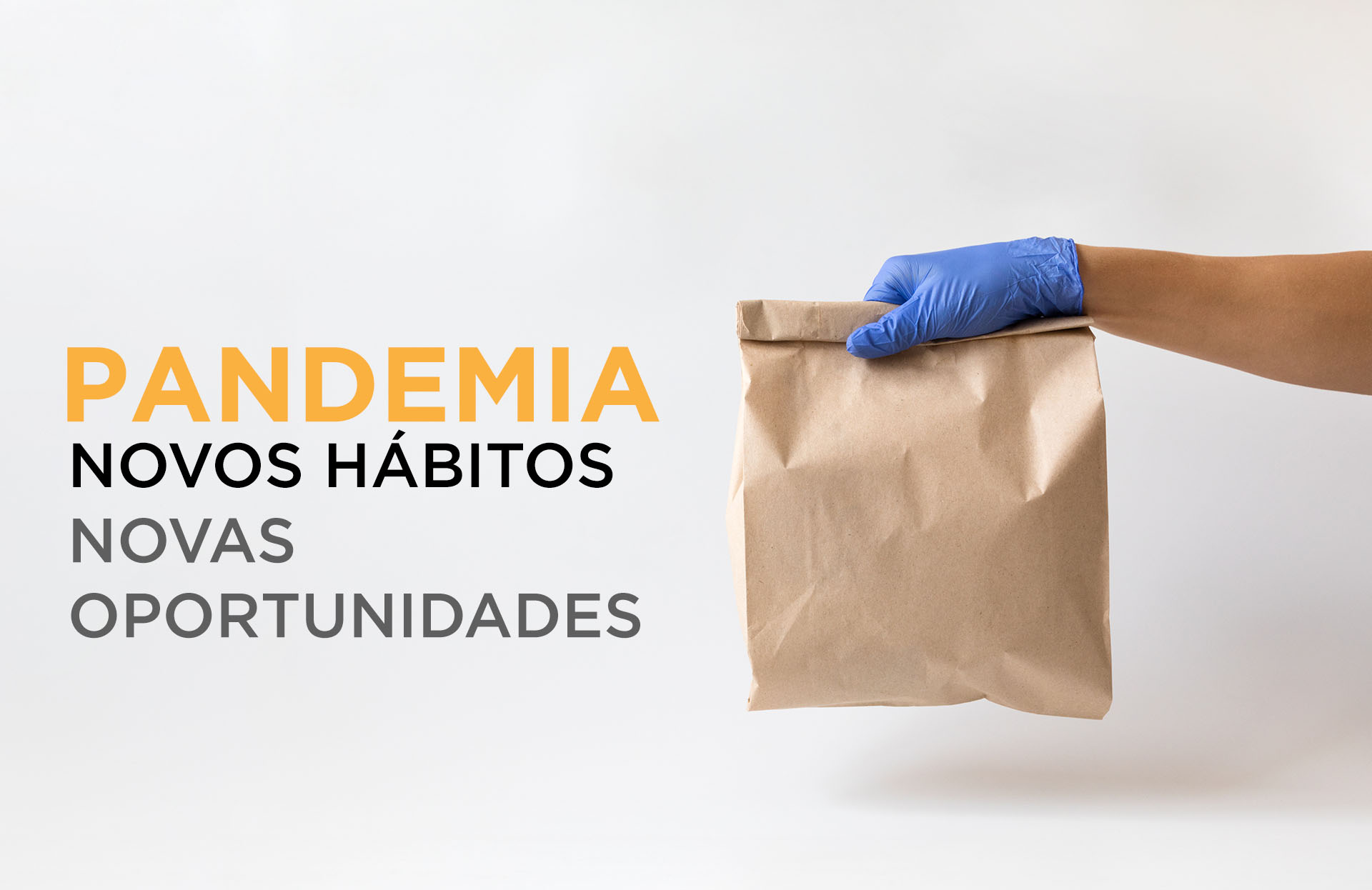PANDEMIA: Novos Hábitos, Novas Oportunidades